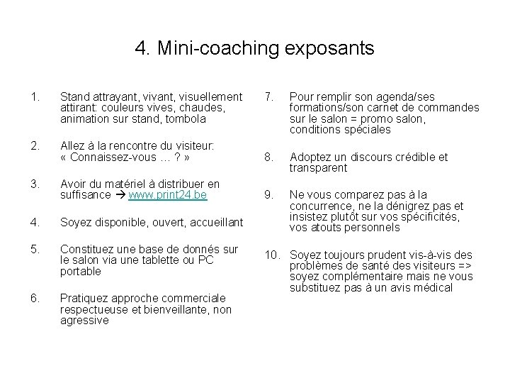 4. Mini-coaching exposants 1. Stand attrayant, vivant, visuellement attirant: couleurs vives, chaudes, animation sur