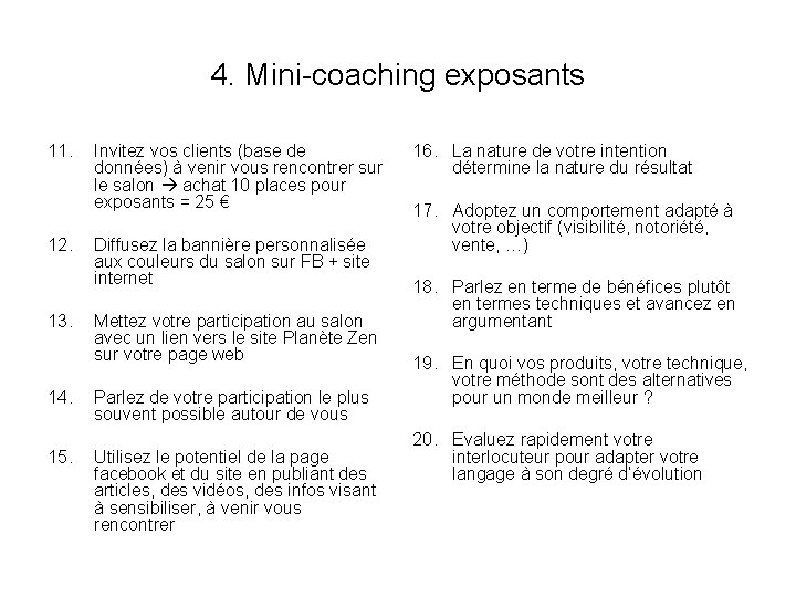 4. Mini-coaching exposants 11. 12. 13. 14. 15. Invitez vos clients (base de données)