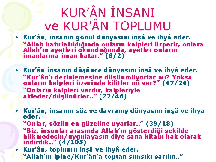 KUR’ N İNSANI ve KUR’ N TOPLUMU • Kur’ân, insanın gönül dünyasını inşâ ve