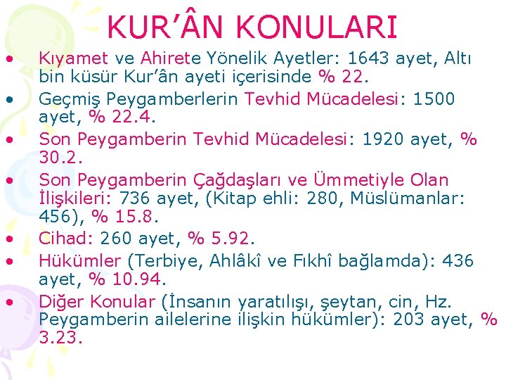 KUR’ N KONULARI • • Kıyamet ve Ahirete Yönelik Ayetler: 1643 ayet, Altı bin