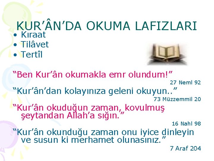 KUR’ N’DA OKUMA LAFIZLARI • Kıraat • Tilâvet • Tertîl “Ben Kur’ân okumakla emr