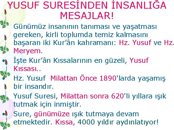 YUSUF SURESİNDEN İNSANLIĞA MESAJLAR! • • • Günümüz insanının tanıması ve yaşatması gereken, kirli