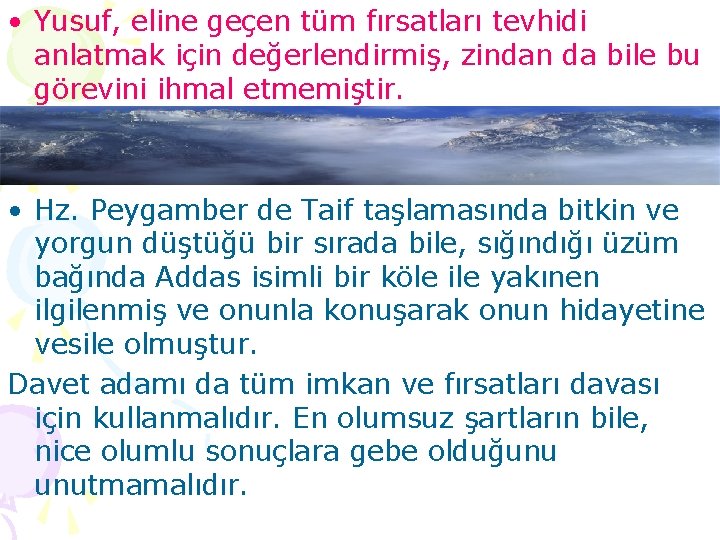  • Yusuf, eline geçen tüm fırsatları tevhidi anlatmak için değerlendirmiş, zindan da bile