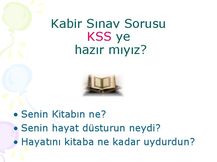 Kabir Sınav Sorusu KSS ye hazır mıyız? • Senin Kitabın ne? • Senin hayat