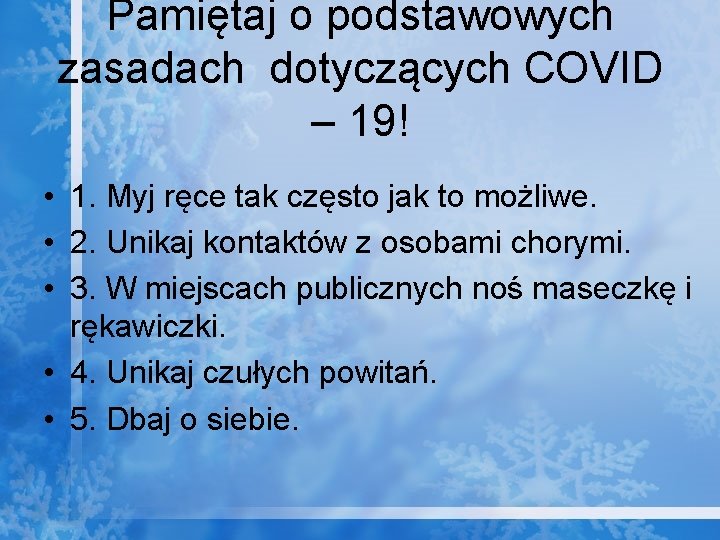 Pamiętaj o podstawowych zasadach dotyczących COVID – 19! • 1. Myj ręce tak często