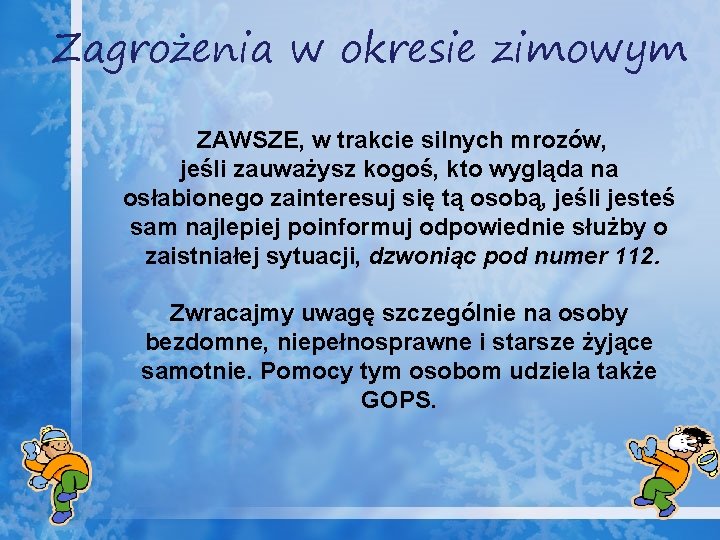 Zagrożenia w okresie zimowym ZAWSZE, w trakcie silnych mrozów, jeśli zauważysz kogoś, kto wygląda