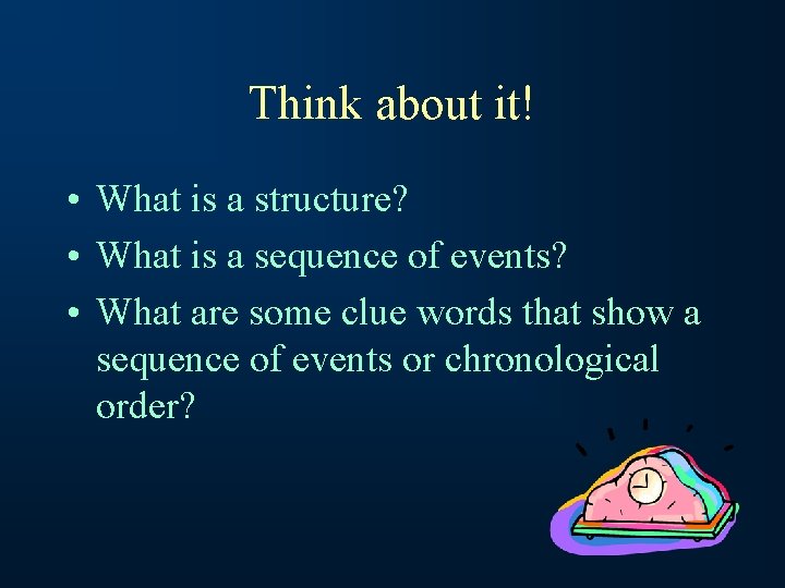 Think about it! • What is a structure? • What is a sequence of