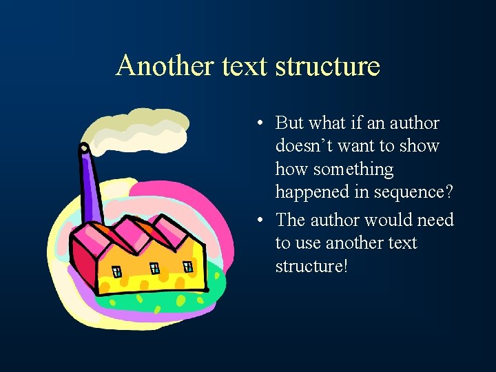 Another text structure • But what if an author doesn’t want to show something