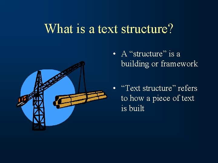 What is a text structure? • A “structure” is a building or framework •