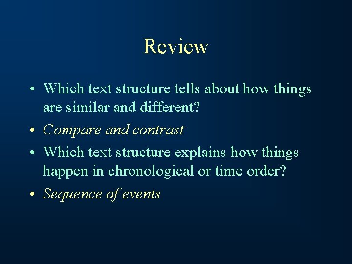 Review • Which text structure tells about how things are similar and different? •