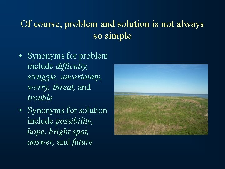 Of course, problem and solution is not always so simple • Synonyms for problem