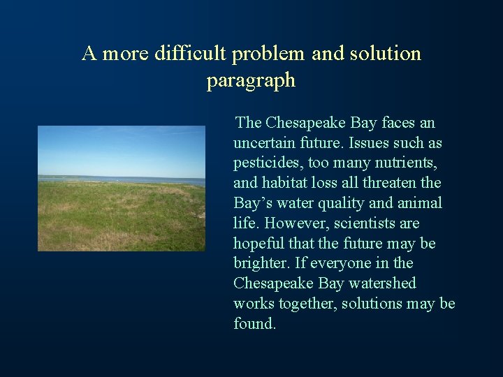 A more difficult problem and solution paragraph The Chesapeake Bay faces an uncertain future.