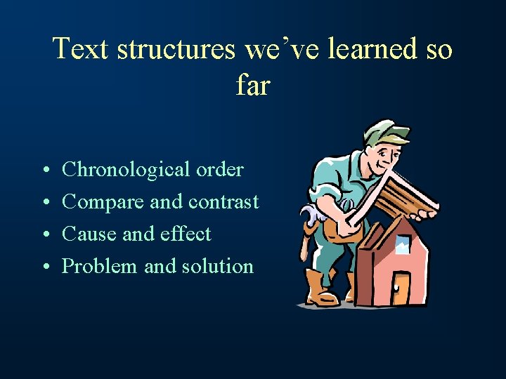 Text structures we’ve learned so far • • Chronological order Compare and contrast Cause