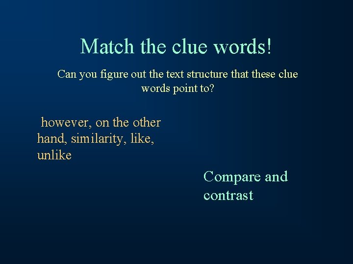 Match the clue words! Can you figure out the text structure that these clue