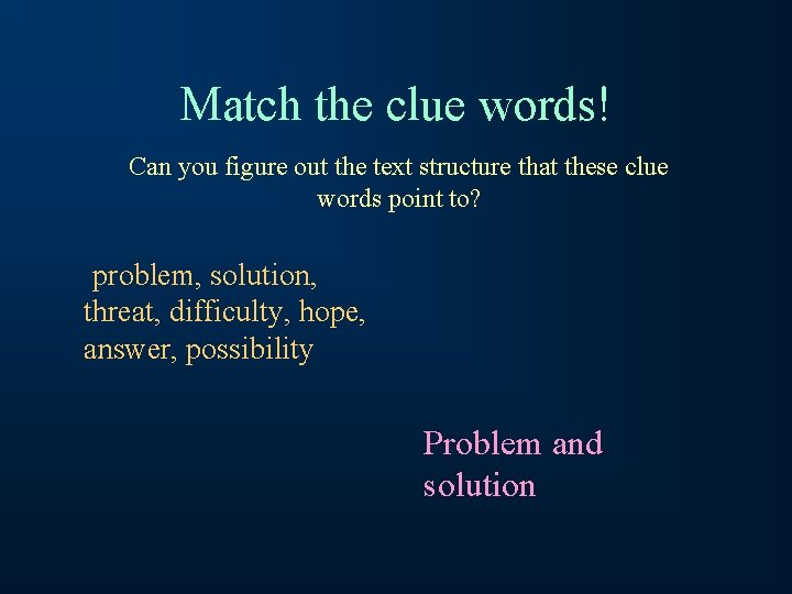 Match the clue words! Can you figure out the text structure that these clue