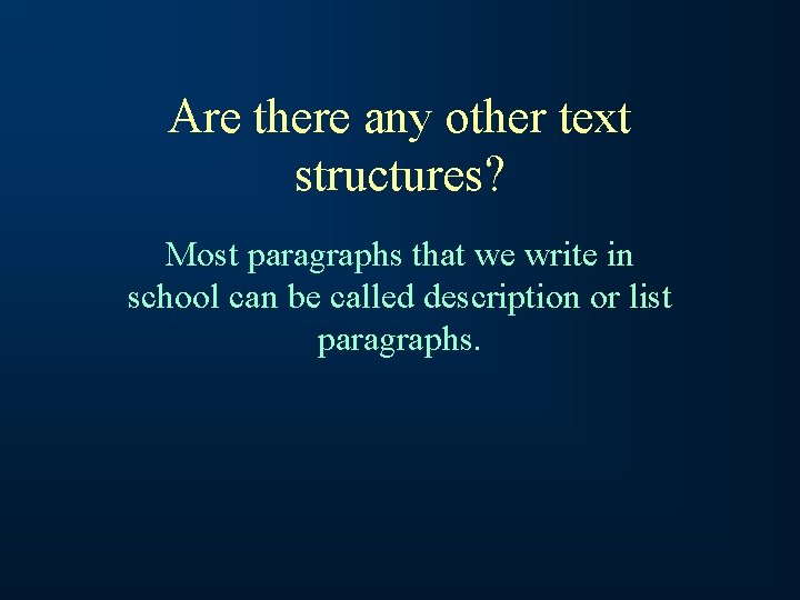 Are there any other text structures? Most paragraphs that we write in school can