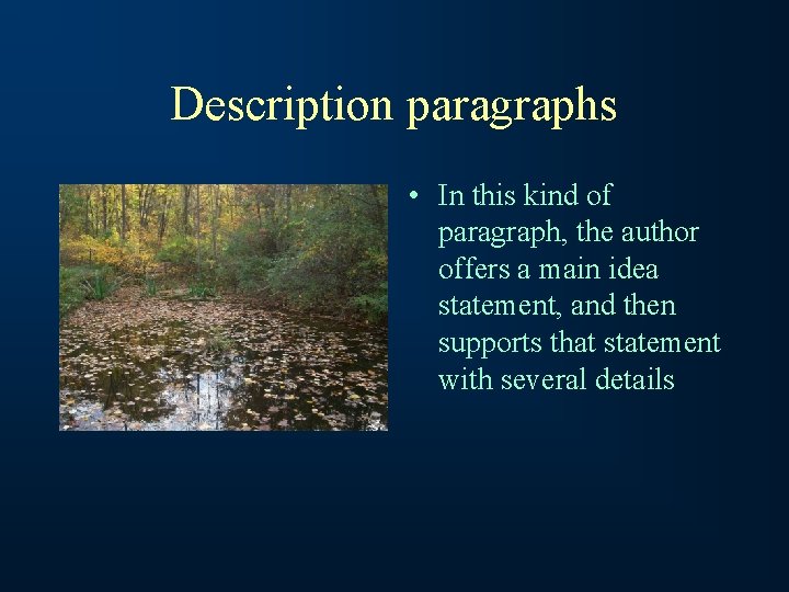 Description paragraphs • In this kind of paragraph, the author offers a main idea