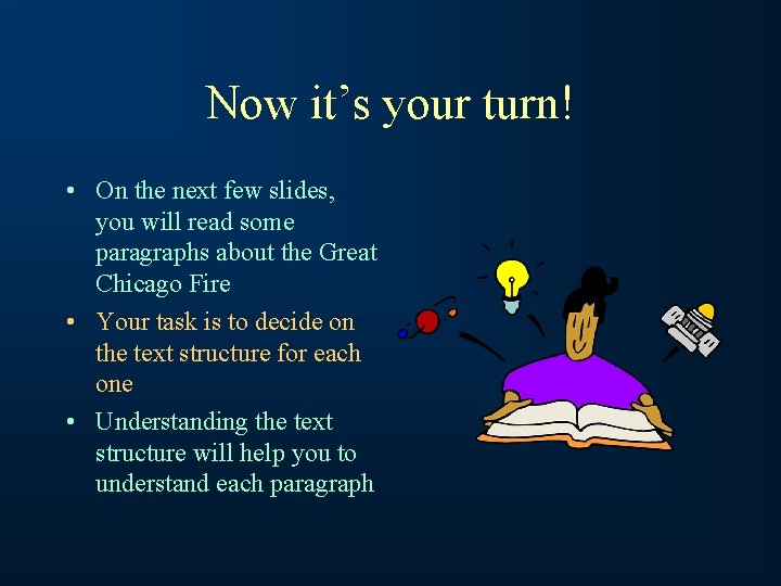 Now it’s your turn! • On the next few slides, you will read some