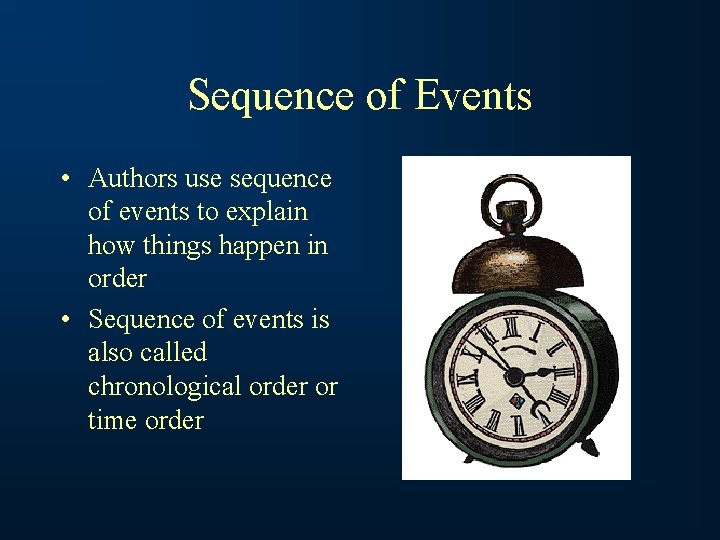 Sequence of Events • Authors use sequence of events to explain how things happen