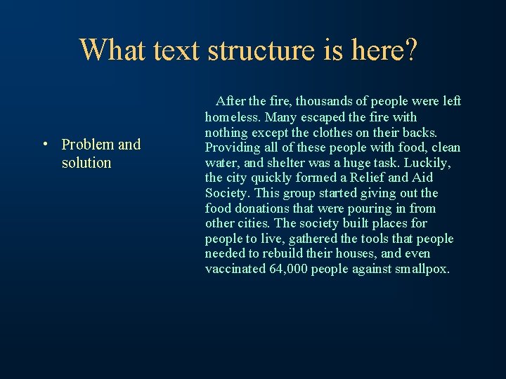 What text structure is here? • Problem and solution After the fire, thousands of