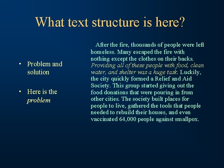 What text structure is here? • Problem and solution • Here is the problem