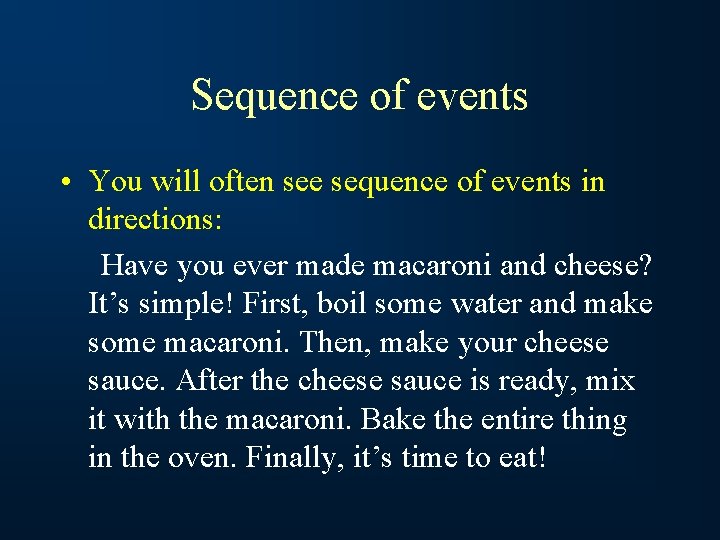 Sequence of events • You will often see sequence of events in directions: Have