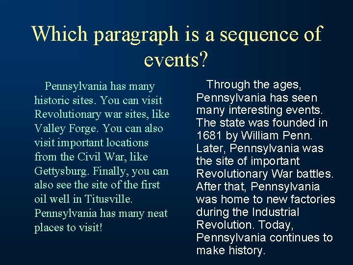 Which paragraph is a sequence of events? Pennsylvania has many historic sites. You can