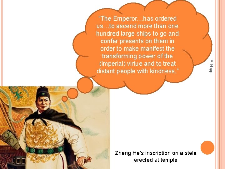Zheng He’s inscription on a stele erected at temple E. Napp “The Emperor…has ordered