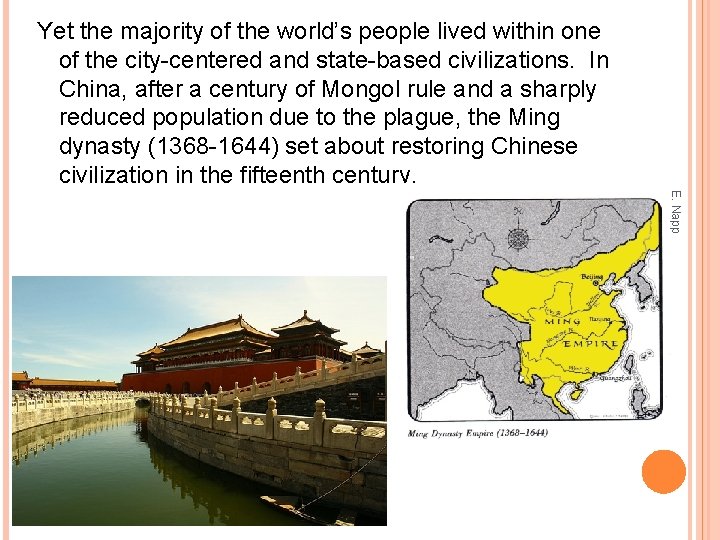 Yet the majority of the world’s people lived within one of the city-centered and