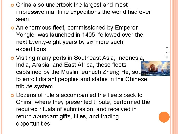 China also undertook the largest and most impressive maritime expeditions the world had ever