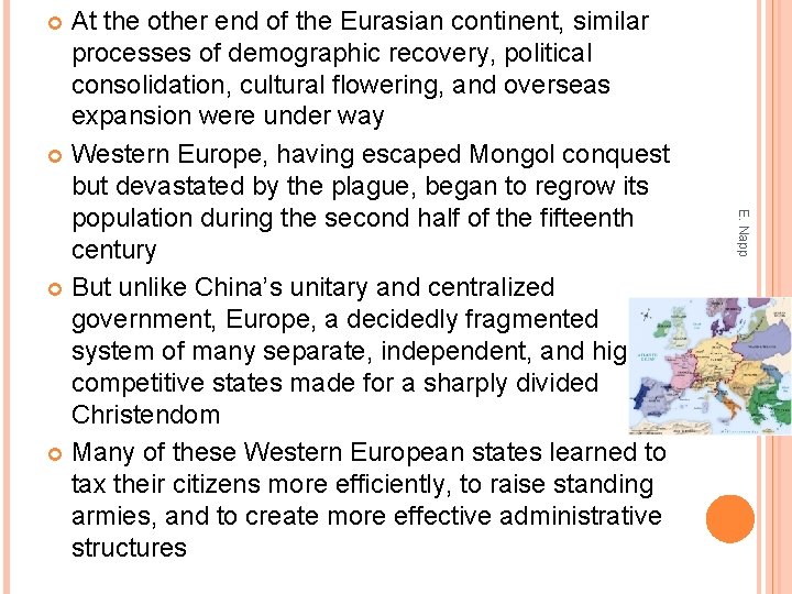 At the other end of the Eurasian continent, similar processes of demographic recovery, political