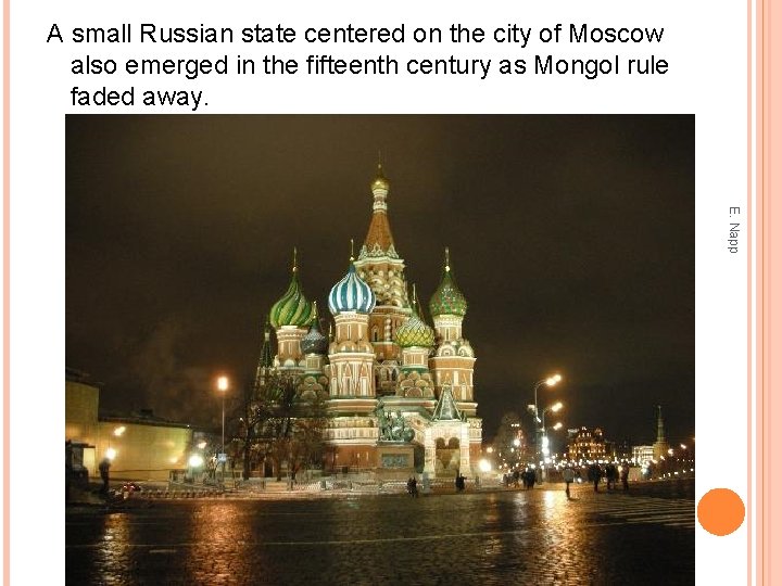 A small Russian state centered on the city of Moscow also emerged in the