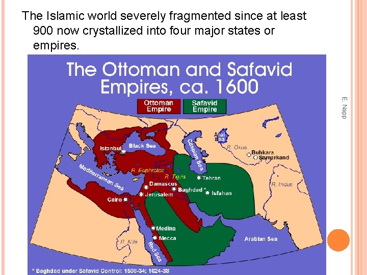 The Islamic world severely fragmented since at least 900 now crystallized into four major