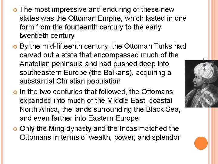 The most impressive and enduring of these new states was the Ottoman Empire, which