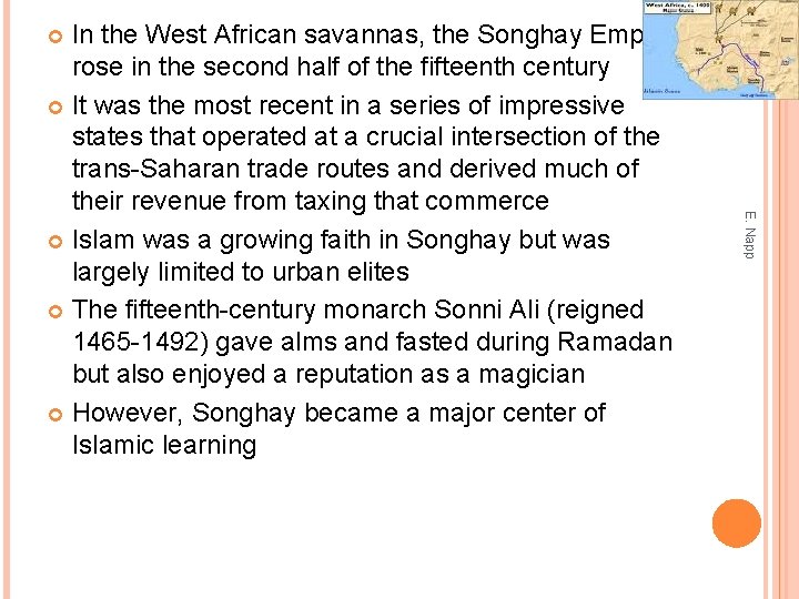 In the West African savannas, the Songhay Empire rose in the second half of