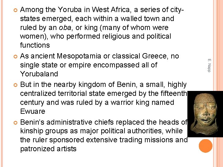 Among the Yoruba in West Africa, a series of citystates emerged, each within a