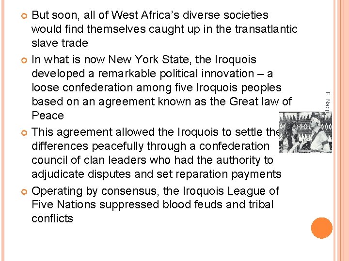 But soon, all of West Africa’s diverse societies would find themselves caught up in