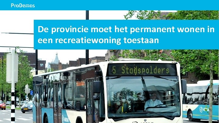 De provincie moet het permanent wonen in Beelddia een recreatiewoning toestaan Beeld op de