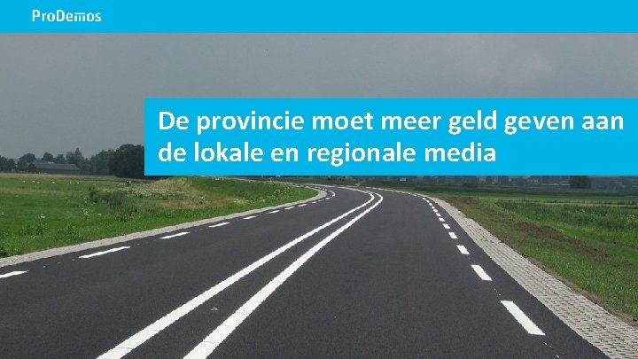 De provincie moet meer geld geven aan de lokale en regionale media 