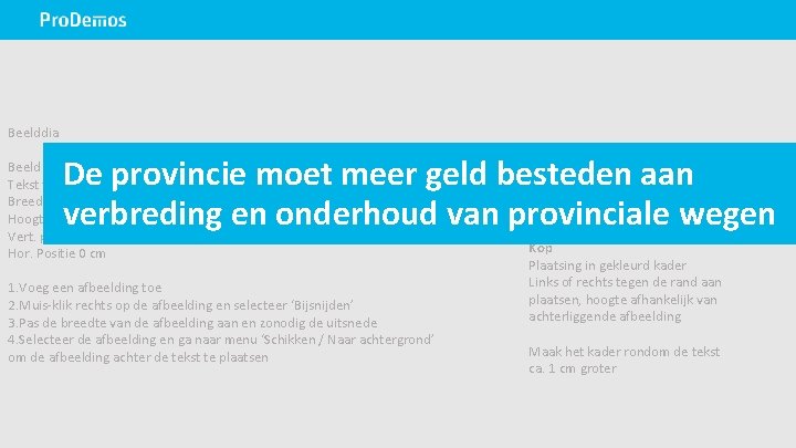 Beelddia De provincie moet meer geld besteden aan verbreding en onderhoud van provinciale wegen