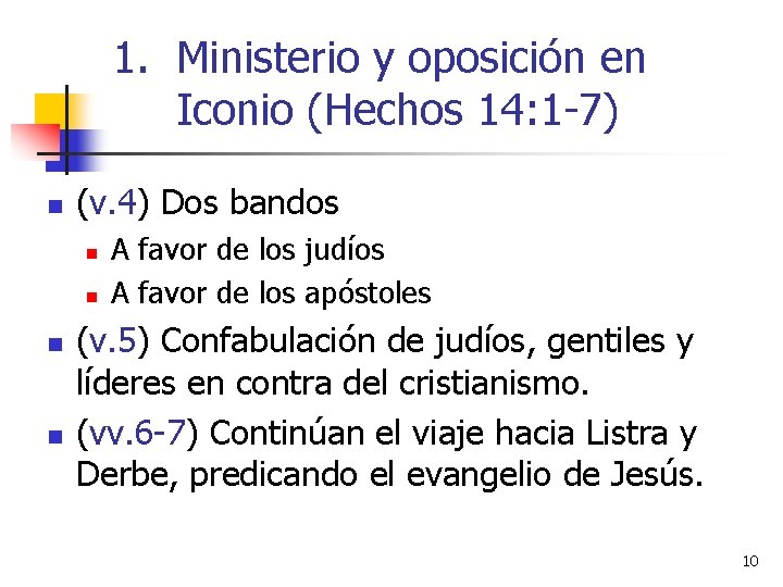 1. Ministerio y oposición en Iconio (Hechos 14: 1 -7) n (v. 4) Dos