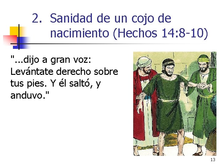 2. Sanidad de un cojo de nacimiento (Hechos 14: 8 -10) ". . .