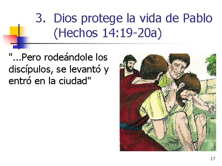 3. Dios protege la vida de Pablo (Hechos 14: 19 -20 a) ". .