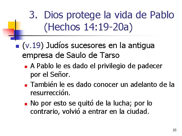 3. Dios protege la vida de Pablo (Hechos 14: 19 -20 a) n (v.