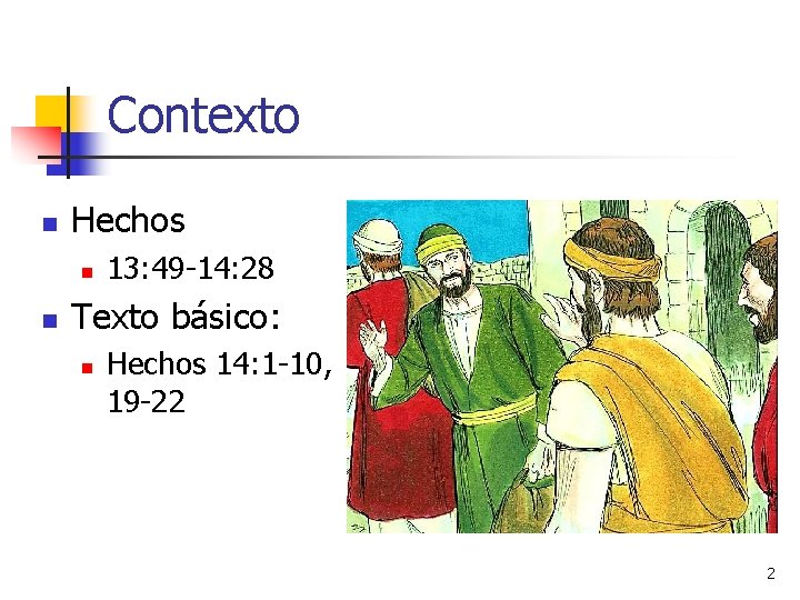 Contexto n Hechos n n 13: 49 -14: 28 Texto básico: n Hechos 14: