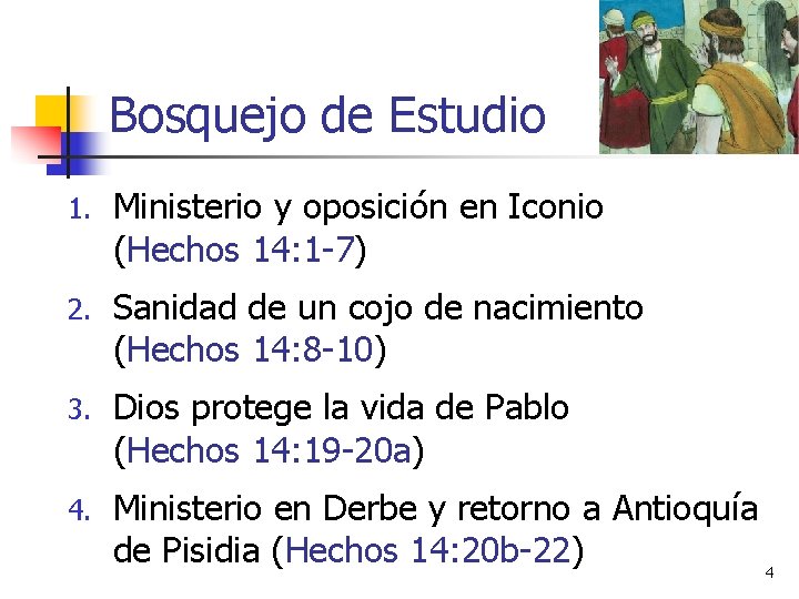 Bosquejo de Estudio 1. Ministerio y oposición en Iconio (Hechos 14: 1 -7) 2.