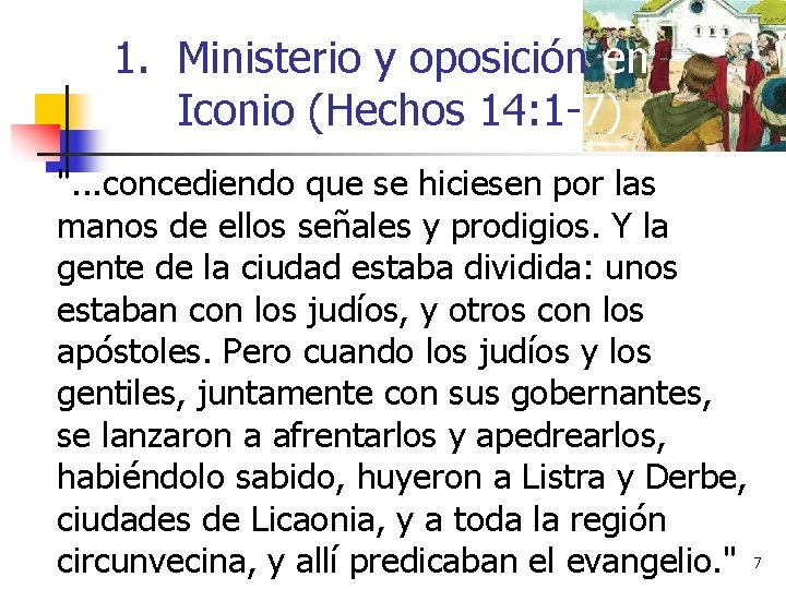 1. Ministerio y oposición en Iconio (Hechos 14: 1 -7) ". . . concediendo