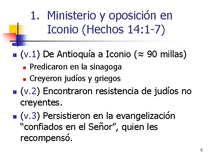 1. Ministerio y oposición en Iconio (Hechos 14: 1 -7) n (v. 1) De