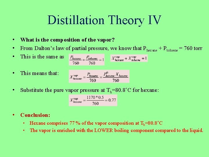 Distillation Theory IV • What is the composition of the vapor? • From Dalton’s