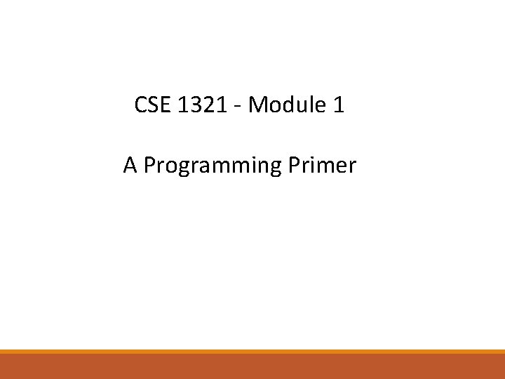 CSE 1321 - Module 1 A Programming Primer 